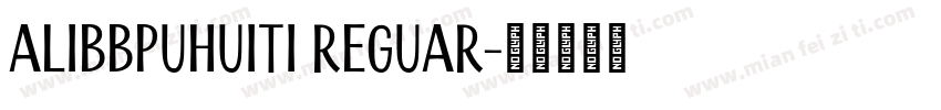 alibbpuhuiti reguar字体转换